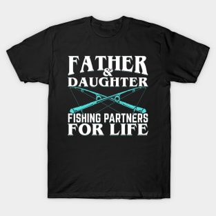 Father And Daughter Fishing Partners For Life T-Shirt